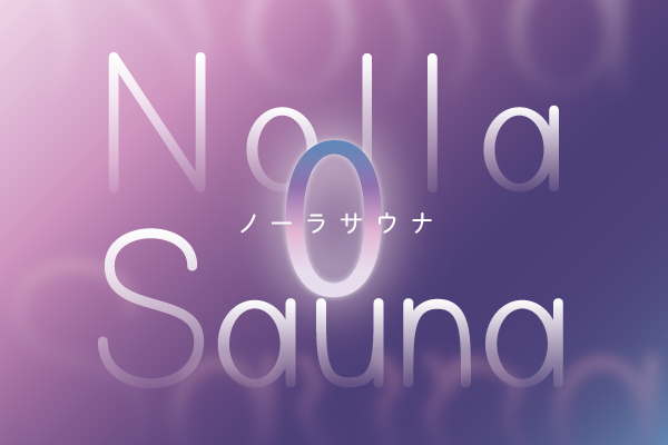 【女性サウナリニューアル情報】Nolla Sauna～ノーラサウナ～が出来るまで